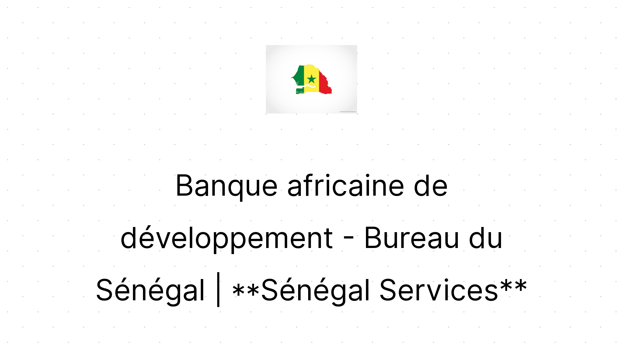 Banque Africaine De Développement - Bureau Du Sénégal | Sénégal Services